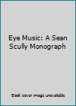 Hardcover Eye Music: A Sean Scully Monograph Book