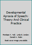 Hardcover Developmental Apraxia of Speech: Theory And Clinical Practice Book