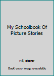 Hardcover My Schoolbook Of Picture Stories Book