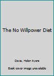 Hardcover The No Willpower Diet Book