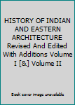 Unknown Binding HISTORY OF INDIAN AND EASTERN ARCHITECTURE Revised And Edited With Additions Volume I [&] Volume II Book