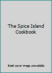 Unknown Binding The Spice Island Cookbook Book