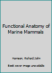Hardcover Functional Anatomy of Marine Mammals Book