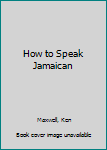 Paperback How to Speak Jamaican Book