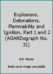 Unknown Binding Explosions, Detonations, Flammability and Ignition, Part 1 and 2 (AGARDograph No. 31) Book