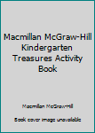 Paperback Macmillan McGraw-Hill Kindergarten Treasures Activity Book