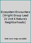 Paperback Ecosystem Encounters (Wright Group Lead 21 Unit 6 Nature's Neighborhoods) Book