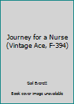 Mass Market Paperback Journey for a Nurse (Vintage Ace, F-394) Book
