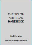 Hardcover THE SOUTH AMERICAN HANDBOOK Book