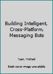 Paperback Building Intelligent, Cross-Platform, Messaging Bots Book