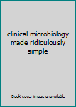 Paperback clinical microbiology made ridiculously simple Book