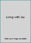 Living with Joy