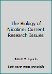 Hardcover The Biology of Nicotine: Current Research Issues Book