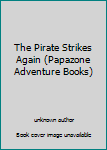 Paperback The Pirate Strikes Again (Papazone Adventure Books) Book