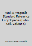 Unknown Binding Funk & Wagnalls Standard Reference Encyclopedia (Bubo-Cell, Volume 5) Book
