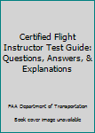 Paperback Certified Flight Instructor Test Guide: Questions, Answers, & Explanations Book