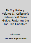 Hardcover McCoy Pottery. Volume II. Collector's Reference & Value Guide. Featuring the Top Ten Findables Book