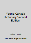 Unknown Binding Young Canada Dictionary Second Edition Book