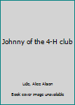Unknown Binding Johnny of the 4-H club Book