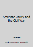 American Jewry and the Civil War