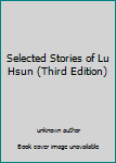 Unknown Binding Selected Stories of Lu Hsun (Third Edition) Book