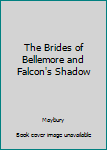 Hardcover The Brides of Bellemore and Falcon's Shadow Book