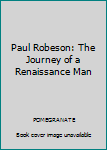 Misc. Supplies Paul Robeson: The Journey of a Renaissance Man Book