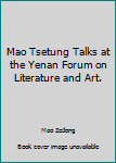 Mao Tsetung Talks at the Yenan Forum on Literature and Art.