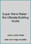 Paperback Super Mario Maker - the Ultimate Building Guide Book