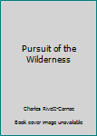 Hardcover Pursuit of the Wilderness Book