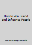Hardcover How to Win Friend and Influence People Book