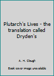 Plutarch's Lives - the translation called Dryden's (Volumes I, II and III bound as one)