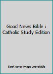 Paperback Good News Bible : Catholic Study Edition Book