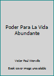 Unknown Binding Poder Para La Vida Abundante [Spanish] Book