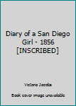 Hardcover Diary of a San Diego Girl - 1856 [INSCRIBED] Book