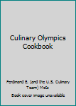 The culinary olympics cookbook: US team recipes from the International Culinary Olympics