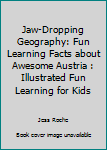Paperback Jaw-Dropping Geography: Fun Learning Facts about Awesome Austria : Illustrated Fun Learning for Kids Book