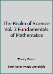 Hardcover The Realm of Science Vol. 3 Fundamentals of Mathematics Book