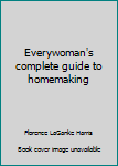 Hardcover Everywoman's complete guide to homemaking Book
