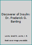 Library Binding Discoverer of Insulin: Dr. Frederick G. Banting Book