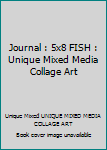 Journal : 5x8 FISH : Unique Mixed Media Collage Art