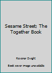 Hardcover Sesame Street; The Together Book