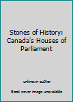 Stones of History: Canada's Houses of Parliament