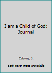 Hardcover I am a Child of God: Journal Book