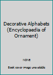 Paperback Decorative Alphabets (Encyclopaedia of Ornament) [French] Book