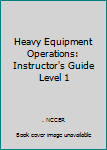 Paperback Heavy Equipment Operations: Instructor's Guide Level 1 Book