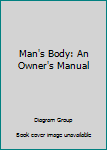 Hardcover Man's Body: An Owner's Manual Book