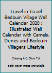 Paperback Travel in Israel Bedouin Village Wall Calendar 2020 : Illustrated Wall Calendar with Camels, Dunes and Bedouin Villagers Lifestyle Book