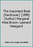 The Important Book [Hardcover] [1999] (Author) Margaret Wise Brown, Leonard Weisgard