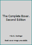 Unknown Binding The Complete Boxer. Second Edition Book